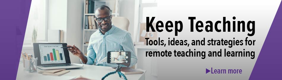 Keep Teaching website - tools, ideas, and strategies for remote teaching and learning. Click banner to learn more. 
